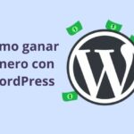 como ganar dinero con wordpress